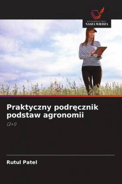 Praktyczny podr¿cznik podstaw agronomii