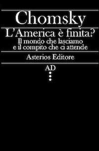 L’ America è finita? Il mondo che lasciamo e il compito che ci attende