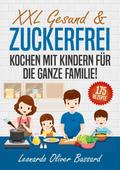 XXL Gesund & Zuckerfrei Kochen mit Kindern für