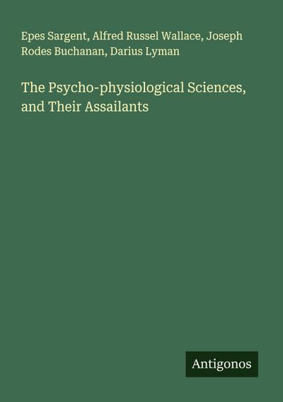 The Psycho-physiological Sciences, and Their Assailants