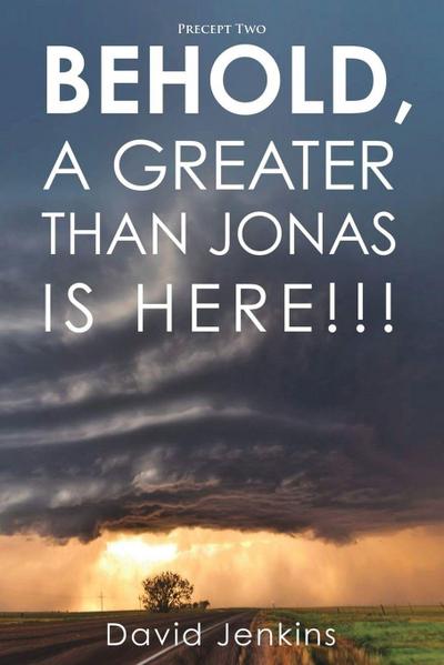 Precept two;  Behold, A Greater Than Jonas Is Here!!!