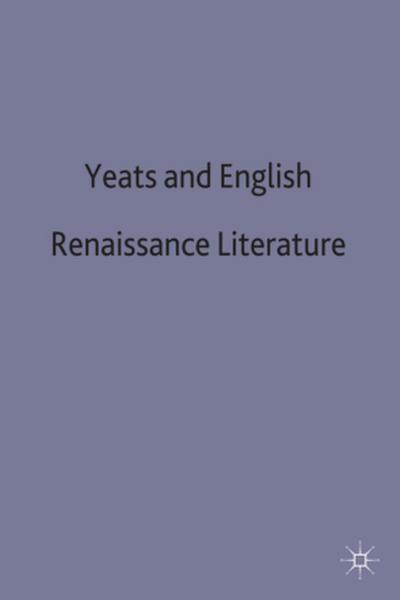Yeats and English Renaissance Literature