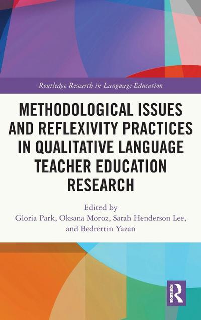Methodological Issues and Reflexivity Practices in Qualitative Language Teacher Education Research
