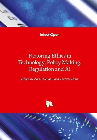 Factoring Ethics in Technology, Policy Making, Regulation and AI