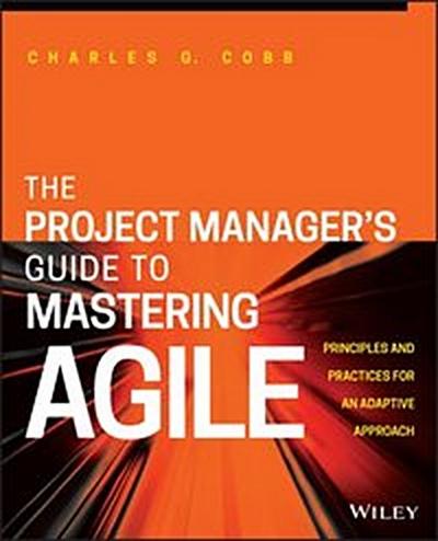 The Project Manager’s Guide to Mastering Agile