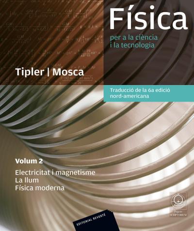 Física per a la ciéncia i la tecnologia. Vol. 2: Electricitat i magnetisme, la llum, Física moderna