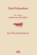 Paul Scheerbart: "Ja .. was .. möchten wir nicht Alles!"