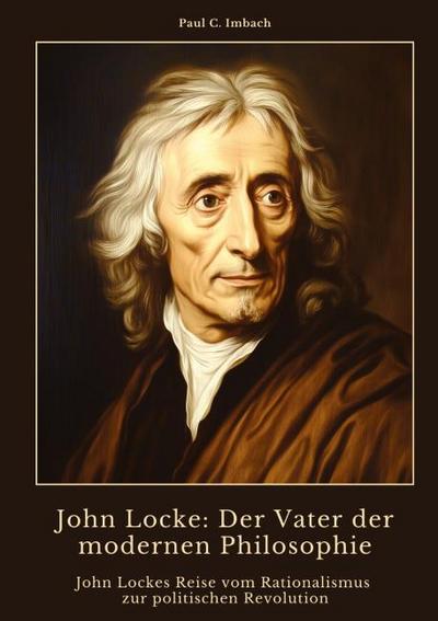 John Locke:  Der Vater der modernen  Philosophie