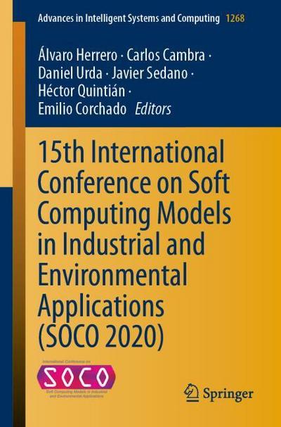 15th International Conference on Soft Computing Models in Industrial and Environmental Applications (SOCO 2020)