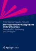 Innovationsrisikomanagement im Krankenhaus: Identifikation, Bewertung und Strategien Peter Granig Author