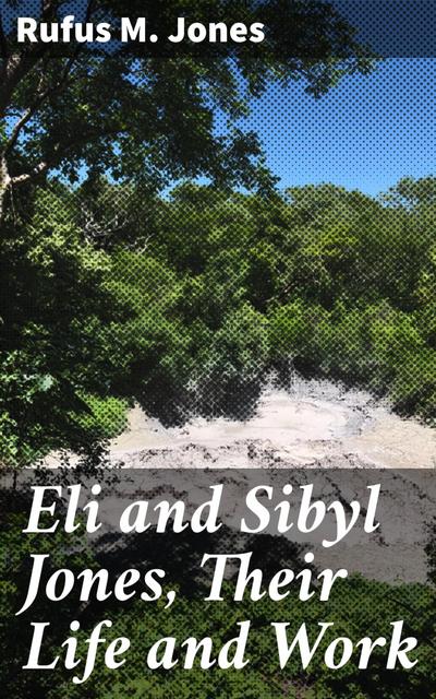 Eli and Sibyl Jones, Their Life and Work