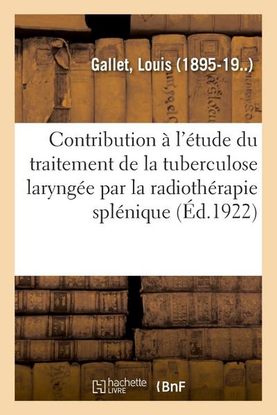 Contribution À l’Étude Du Traitement de la Tuberculose Laryngée Par La Radiothérapie Splénique