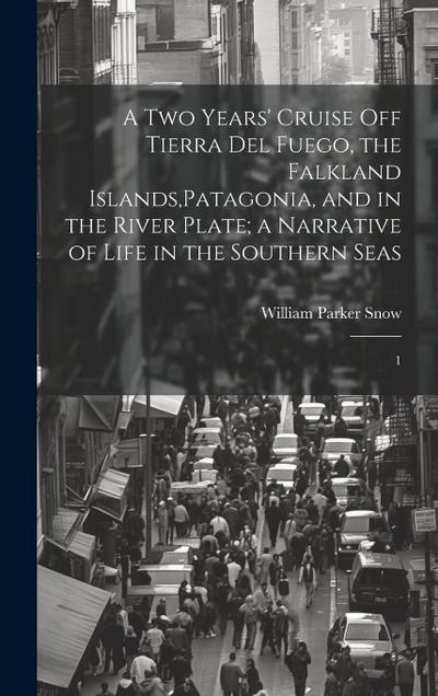 A two Years’ Cruise off Tierra del Fuego, the Falkland Islands, Patagonia, and in the River Plate; a Narrative of Life in the Southern Seas: 1
