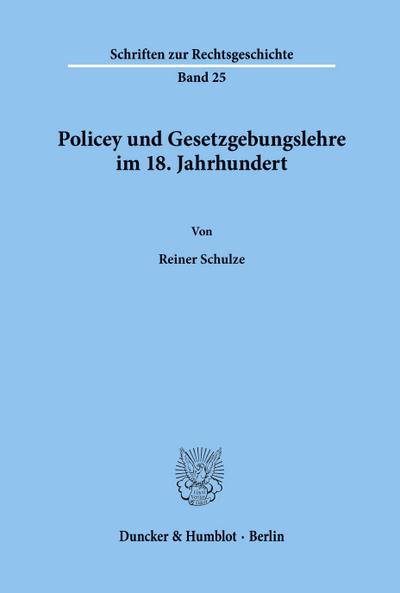 Policey und Gesetzgebungslehre im 18. Jahrhundert.