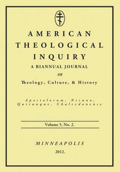 American Theological Inquiry, Volume Five, Issue Two: A Biannual Journal of Theology, Culture, and History