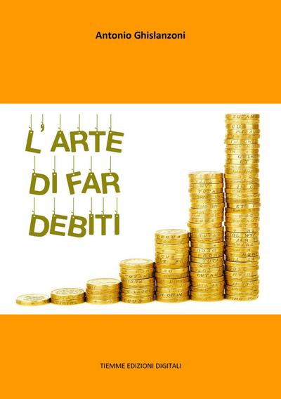 L’arte di far debiti