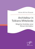 Architektur in Tolkiens Mittelerde. Mögliche Vorbilder einer fiktiven Architektur