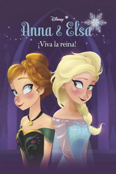 Frozen. Anna y Elsa : ¡viva la reina!