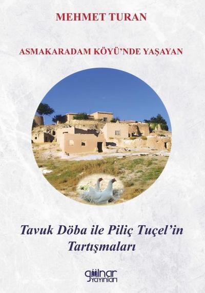 Asmakaradam Köyünde Yasayan Tavuk Döba ile Pilic Tucelin Tartismalari