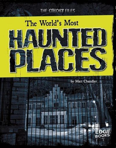 The World’s Most Haunted Places
