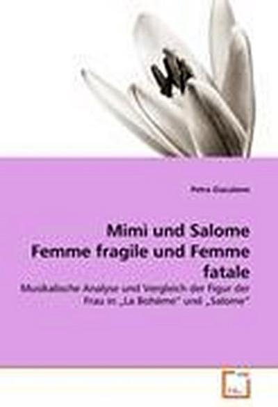 Mimì und Salome Femme fragile und Femme fatale