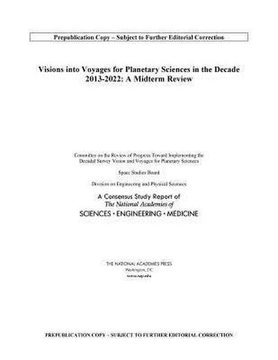 Visions Into Voyages for Planetary Science in the Decade 2013-2022