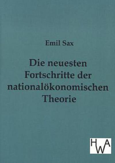 Die neuesten Fortschritte in der nationalökonomischen Theorie