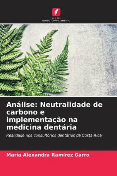 Análise: Neutralidade de carbono e implementação na medicina dentária - María Alexandra Ramírez Garro