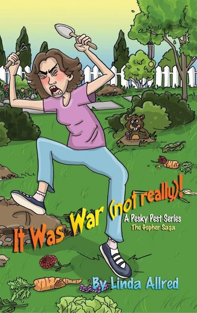 It Was War (not really)!, A pesky pet series, The Gopher Saga