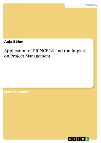 Application of PRINCE2® and the Impact on Project Management