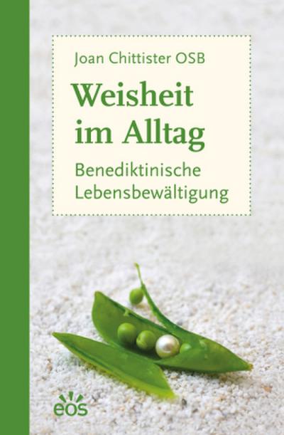 Weisheit im Alltag - Benediktinische Lebensbewältigung