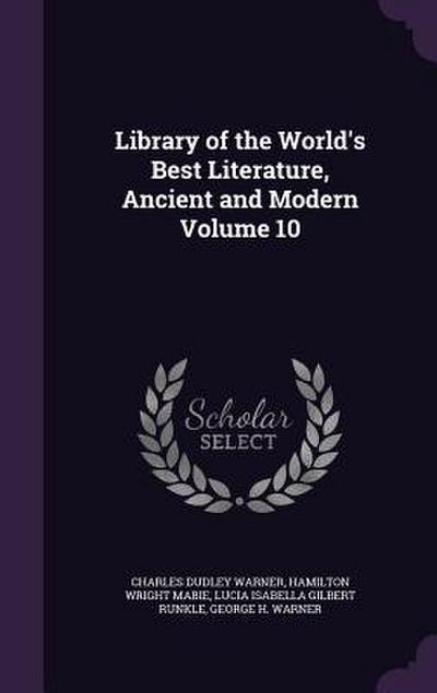 Library of the World’s Best Literature, Ancient and Modern Volume 10