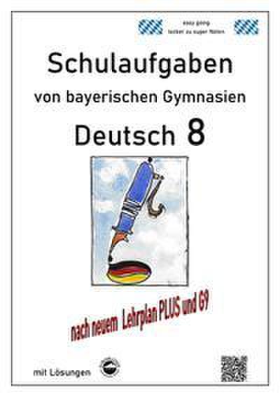 Deutsch 8, Schulaufgaben (G9, LehrplanPLUS) von bayerischen Gymnasien mit Lösungen
