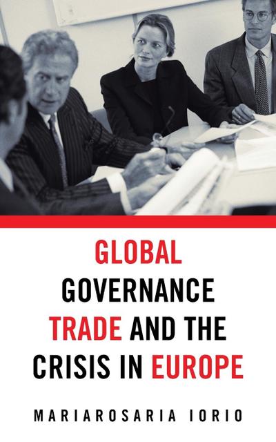 Global Governance, Trade and the Crisis in Europe