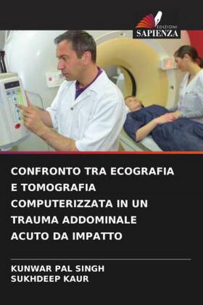 CONFRONTO TRA ECOGRAFIA E TOMOGRAFIA COMPUTERIZZATA IN UN TRAUMA ADDOMINALE ACUTO DA IMPATTO