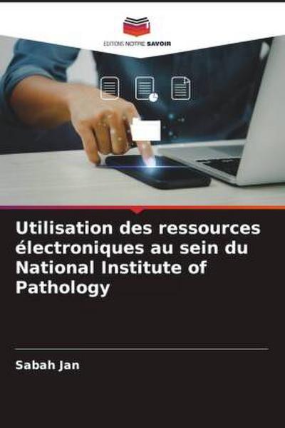 Utilisation des ressources électroniques au sein du National Institute of Pathology