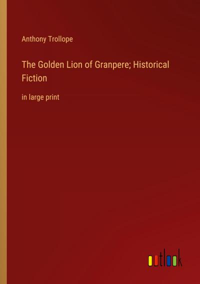 The Golden Lion of Granpere; Historical Fiction