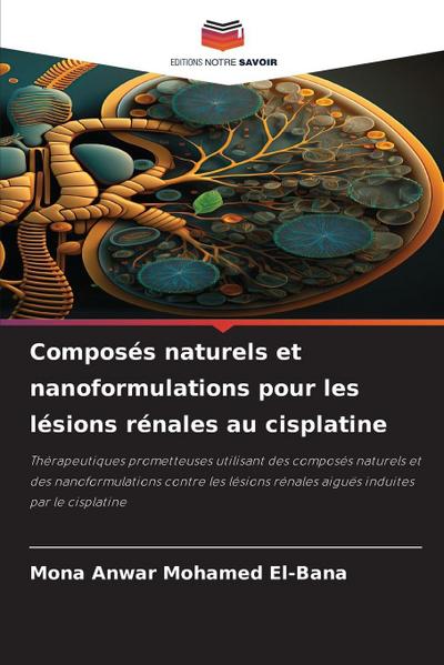 Composés naturels et nanoformulations pour les lésions rénales au cisplatine