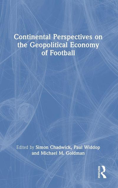 Continental Perspectives on the Geopolitical Economy of Football