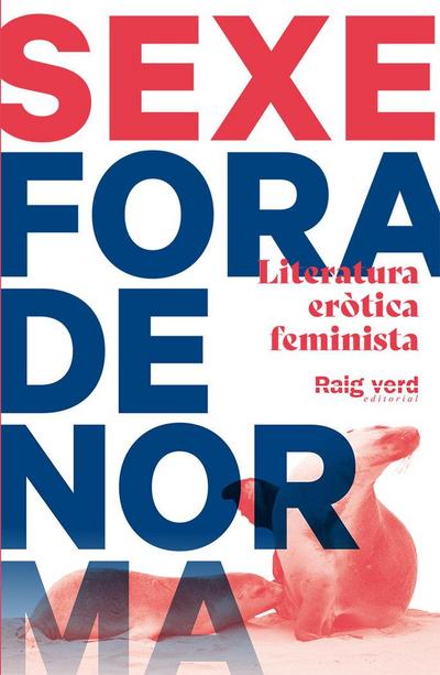 Sexe fora de norma : literatura eròtica feminista