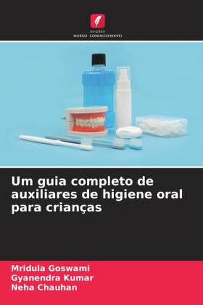 Um guia completo de auxiliares de higiene oral para crianças