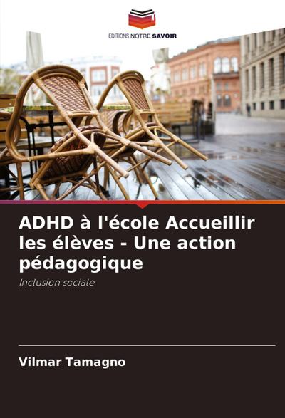 ADHD à l’école Accueillir les élèves - Une action pédagogique