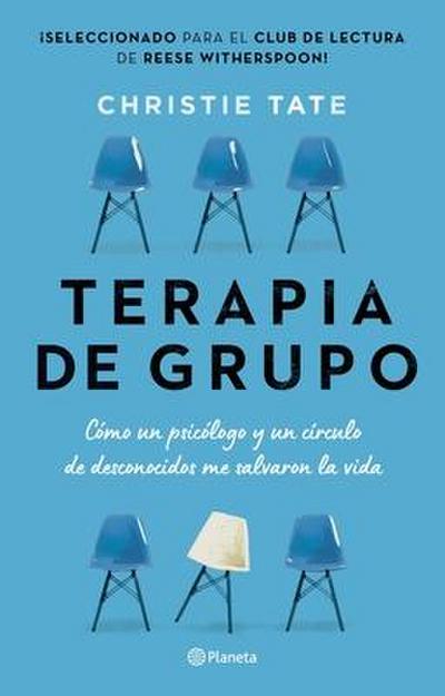 Terapia de Grupo: Cómo Un Psicólogo Y Un Círculo de Desconocidos Me Salvaron La Vida / Group: How One Therapist and a Circle of Strangers Saved My Lif