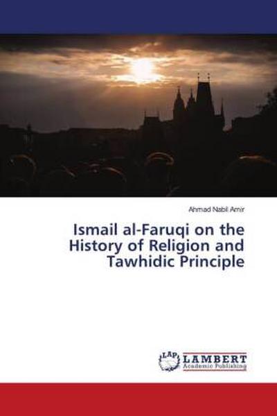 Ismail al-Faruqi on the History of Religion and Tawhidic Principle