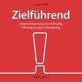 Zielführend: Unternehmen brauchen Führung, Führung braucht Orientierung