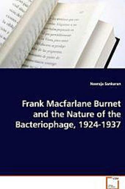 Frank Macfarlane Burnet and the Nature of the Bacteriophage, 1924-1937