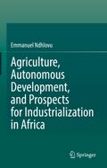 Agriculture, Autonomous Development, and Prospects for Industrialization in Africa