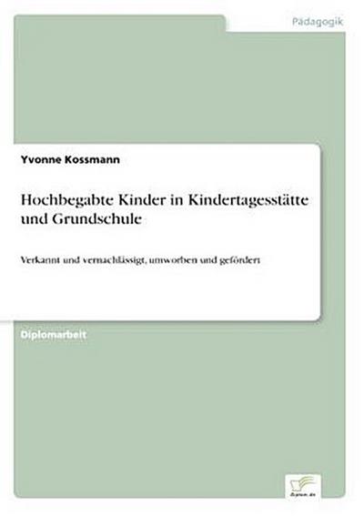 Hochbegabte Kinder in Kindertagesstätte und Grundschule