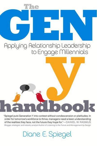 The Gen Y Handbook: Applying Relationship Leadership to Engage Millennials