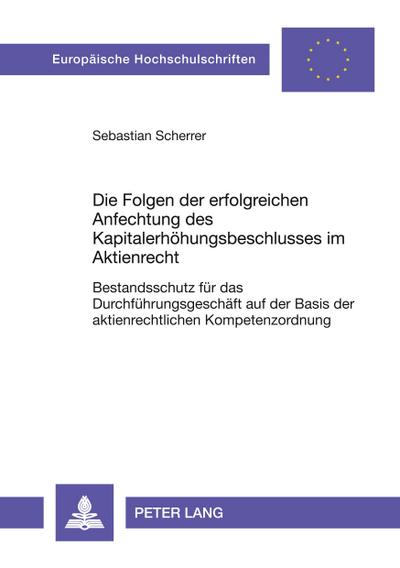 Die Folgen der erfolgreichen Anfechtung des Kapitalerhöhungsbeschlusses im Aktienrecht